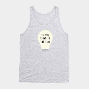 BE THE LIGHT IN THE DARK Tank Top